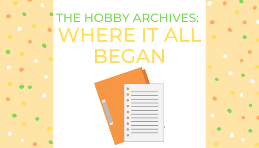 The Hobby Archives: Where It All Began